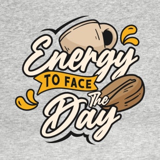 Face the Day T-Shirt